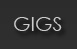 Gigs